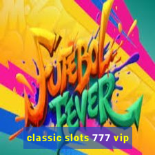 classic slots 777 vip